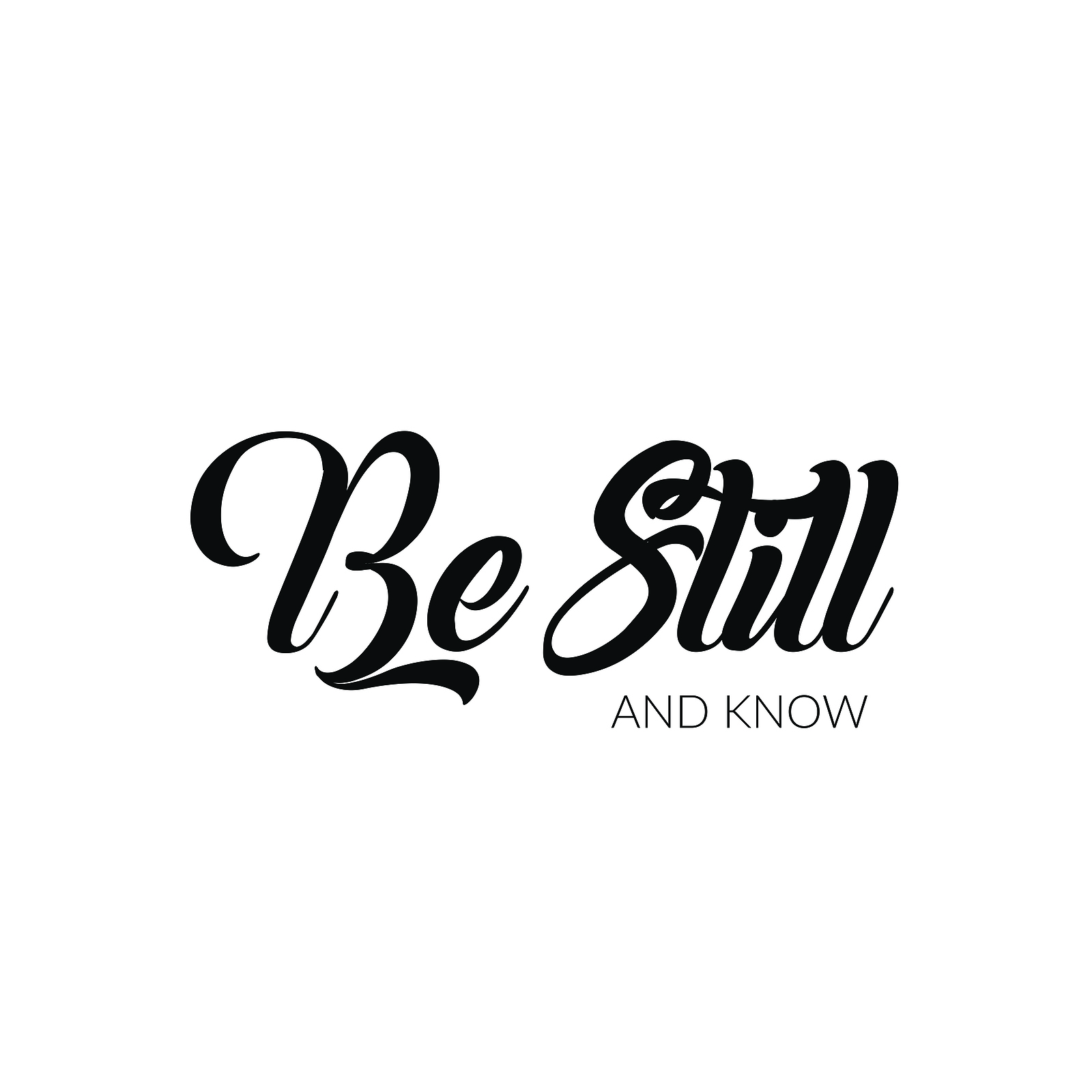 Be Still and Know